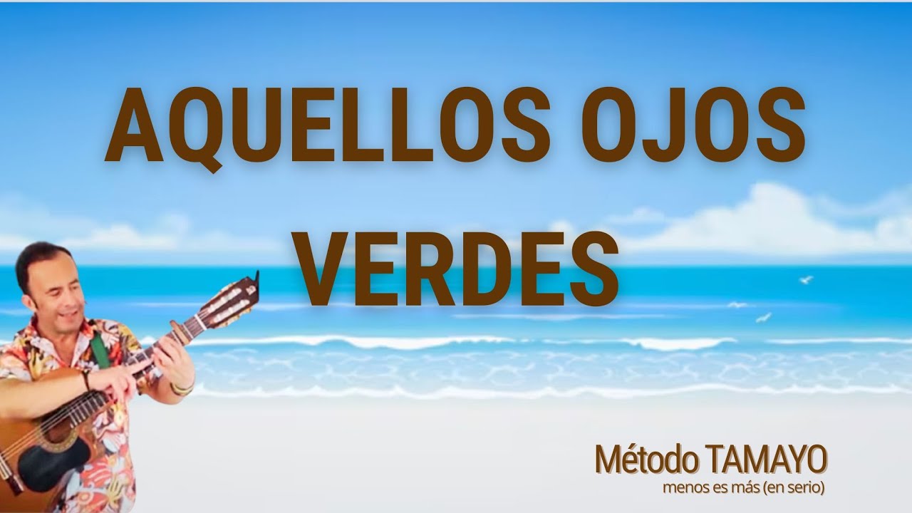 AQUELLOS OJOS VERDES🎸 ...guitarra fácil con Método TAMAYO 🎸