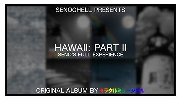 Hawaii: Part II (Extended) - Miracle Musical (Seno