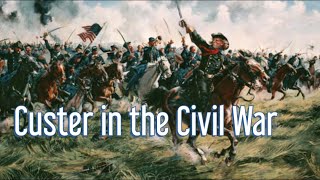 Custer’s Last Stand | In the Civil War