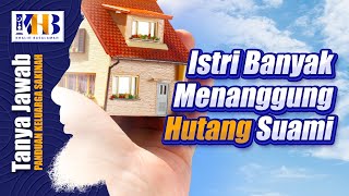 [KHB TJ] Istri Banyak Menanggung Hutang Suami