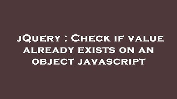 jQuery : Check if value already exists on an object javascript