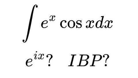 Integral of e^x cos x: two solutions