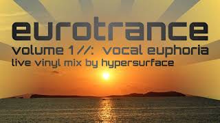 EuroTrance Vol. 1 - Vocal Euphoria [Live Vinyl Mix by Hypersurface]