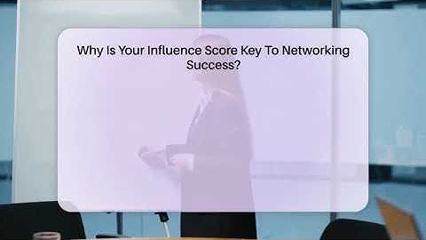 Why Is Your Influence Score Key To Networking Success? - Everyday-Networking