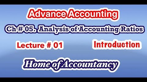 Lecture # 1 || Advance Accounting Ch # 05 || Ratio Analysis || Introduction  ||