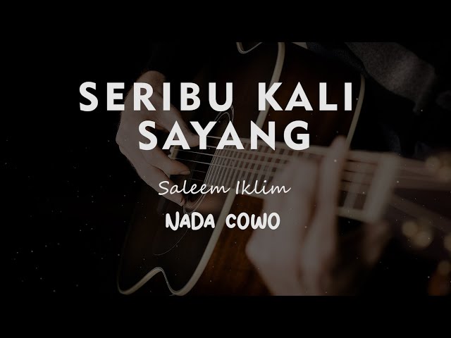 SERIBU KALI SAYANG // SALEEM IKLIM // KARAOKE GITAR AKUSTIK NADA COWO ( MALE ) class=