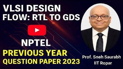 VLSI Design Flow : RTL To GDS PYQ-2023 #nptelcourse #assignmentsolution #nptel2024 
