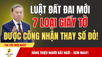 Sốc Toàn Quốc: Bảy Loại Giấy Có Giá Trị Như Sổ Đỏ Khiến Hàng Triệu Người Bất Ngờ! | Toàn Cảnh 365