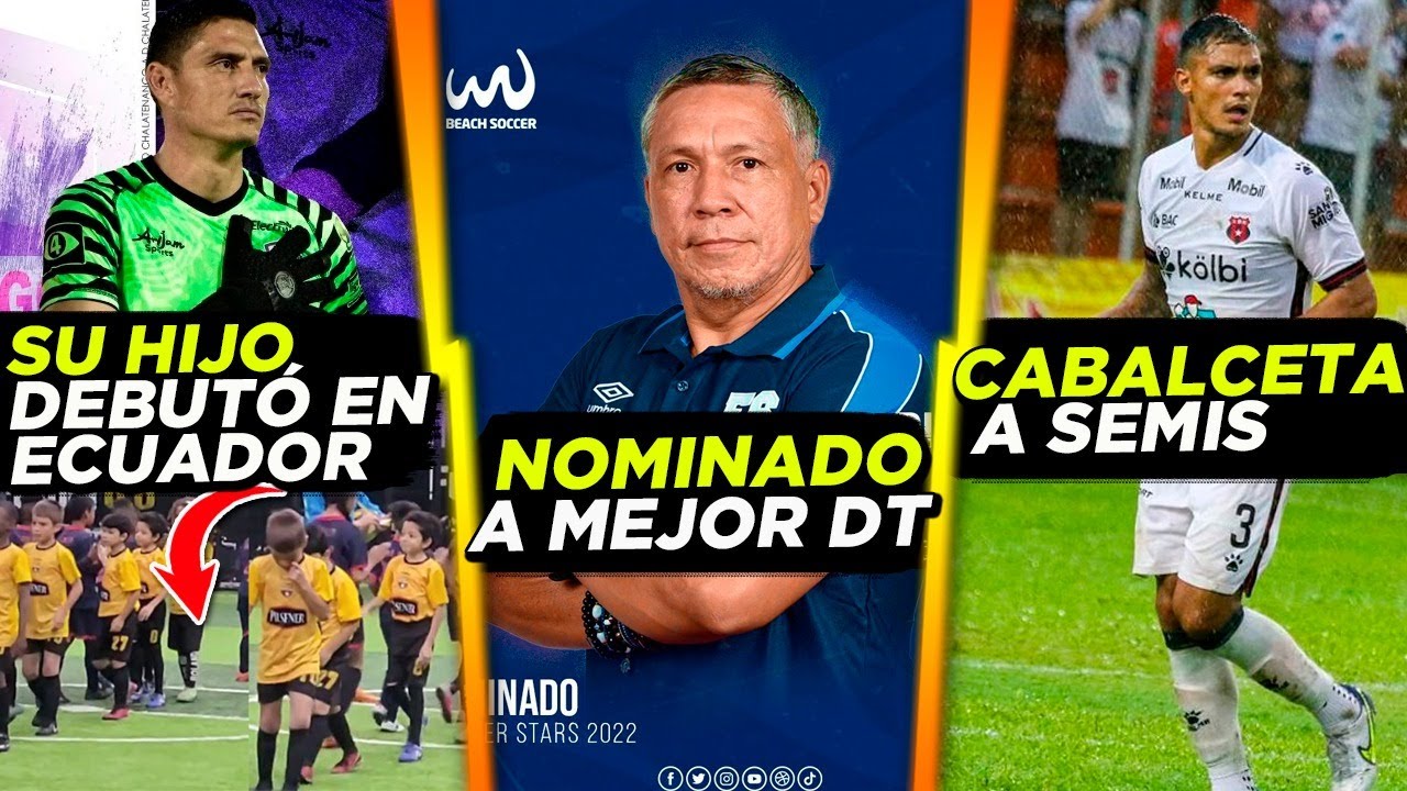 TÉCNICO SALVADOREÑO NOMINADO a MEJOR DT | Debut en ECUADOR de Legionario | Cabalceta SEMIS