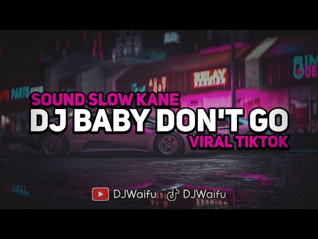 DJ BABY DON T GO X TUMMERIYU BY DJ DANVATA VIRAL TIKTOK class=