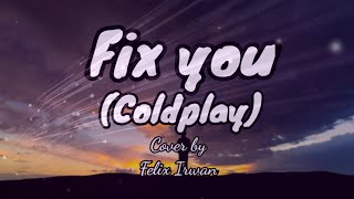 Fix you (Coldplay) cover by Felix Irwan