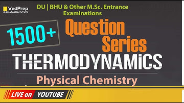 Thermodynamics | Questions Series  | Physical Chemistry | DU | BHU | M.Sc. Entrance Examinations