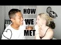 HOW WE MET | STORY TIME!