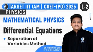 Separation Of Variables | Differential Equations | IIT JAM | CUET PG 2025 | Physics | L2 | IFAS