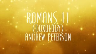 Video thumbnail of "Romans 11 (Doxology) - Andrew Peterson"