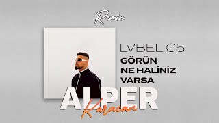 LVBEL C5 - Görün Ne Haliniz Varsa ( Alper Karacan Remix )