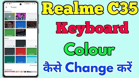 Realme C35 Keyboard Colour Change Kaise Kare || How To Change Keyboard Colour In Realme C35