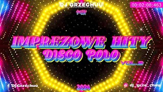 🩷 IMPREZOWE HITY 🥳 DISCO POLO 🪩 KWIECIEŃ 2024 🎉 - Dj Grzechuu Mix 🎵 #9