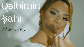 Arzu Qarabağlı - Qəlbimin Şahı (Official Video)