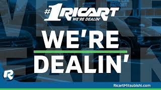 At Ricart Mitsubishi...We’re DEALIN’!