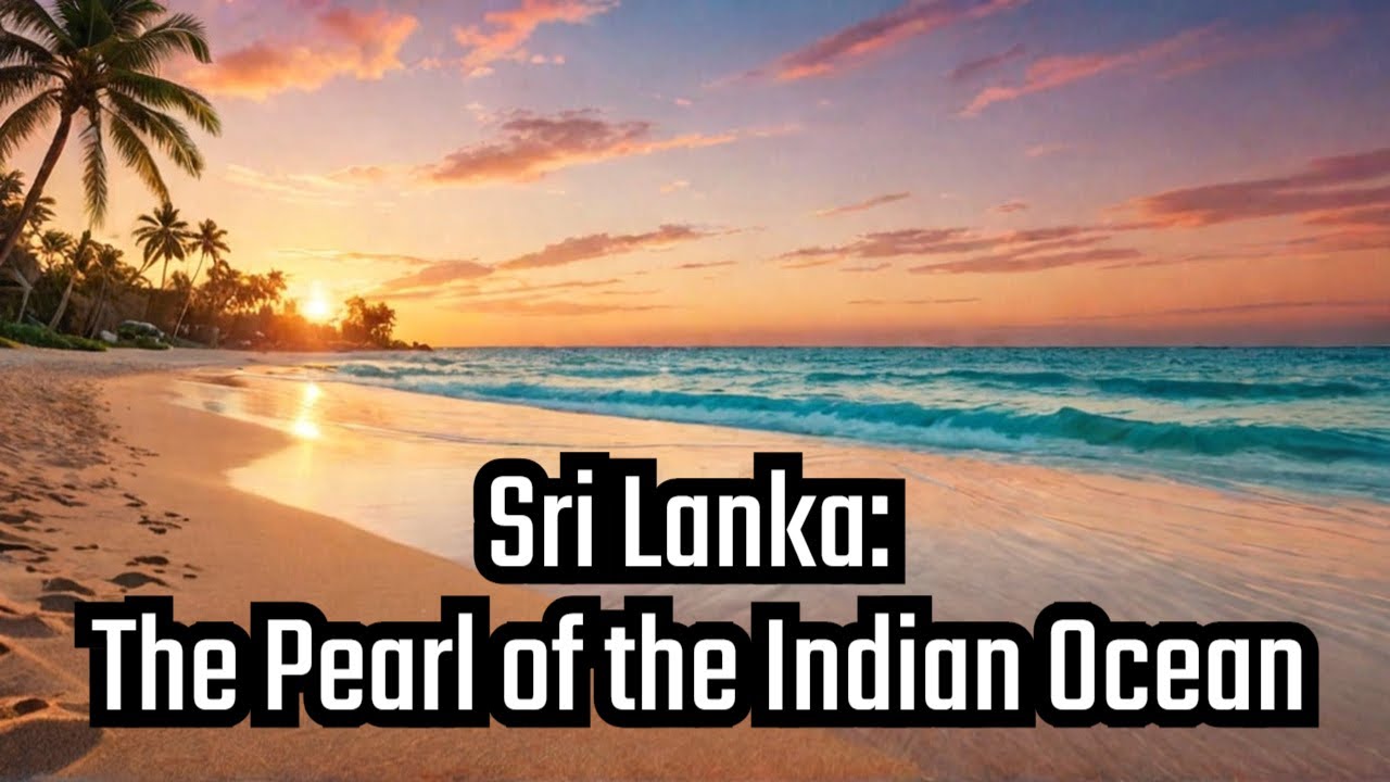 Sri Lanka: The Pearl of the Indian Ocean - YouTube