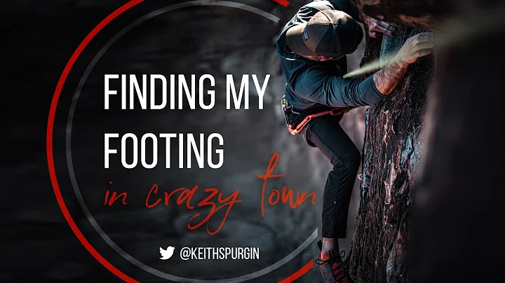 Finding My Footing in Crazy Town - Keith Spurgin