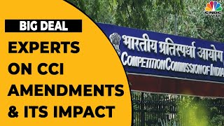 Experts Discuss CCI's Proposed New Amendments And Its Impact | Big Deal | CNBC-TV18