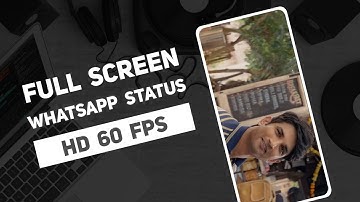 How To Create Full Screen HD Whatsapp Status | 60 fps | Without Losing Quality