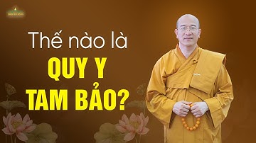 Thế nào là quy y Tam Bảo? | Thầy Thích Trúc Thái Minh