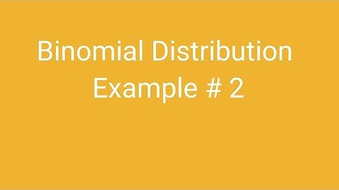 Statistics and Probability - Binomial Distribution - Example 2