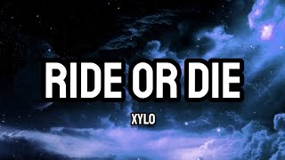 XYLO - Ride Or Die (Lyrics)