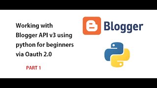 Famous Working with Blogger API v3 using python for beginners via Oauth 2.0 Part 1 (from a beginner) Wealth