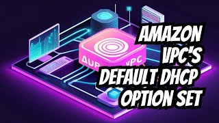 Amazon VPC: Understanding Default DHCP Option Set