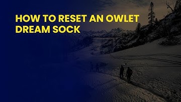 How to Reset an Owlet Dream Sock