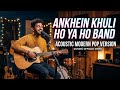 Aankhein Khuli Ho Ya Ho Band | Acoustic Pop Version | Divine Soul Records