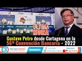 ULTIMA HORA: Gustavo Petro desde Cartagena en la 56ª Convención Bancaria - 2022