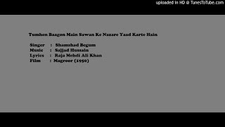 Tumhen Baagon Main Sawan Ke Nazare Yaad Karte Hain-Shamshad Begum-Magroor (1950)-Music-Sajjad Hussai