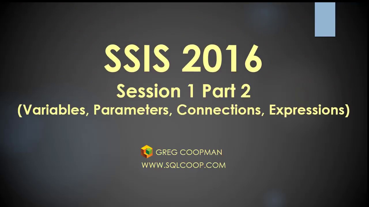 SSIS 2016 Session 1 Part 2 -Variables-Parameters-Connections ...