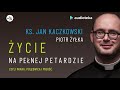 ks. Jan Kaczkowski, Piotr Żyłka "Życie na pełnej petardzie" | audiobook