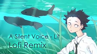 A Silent Voice - Lit (Lofi Remix)