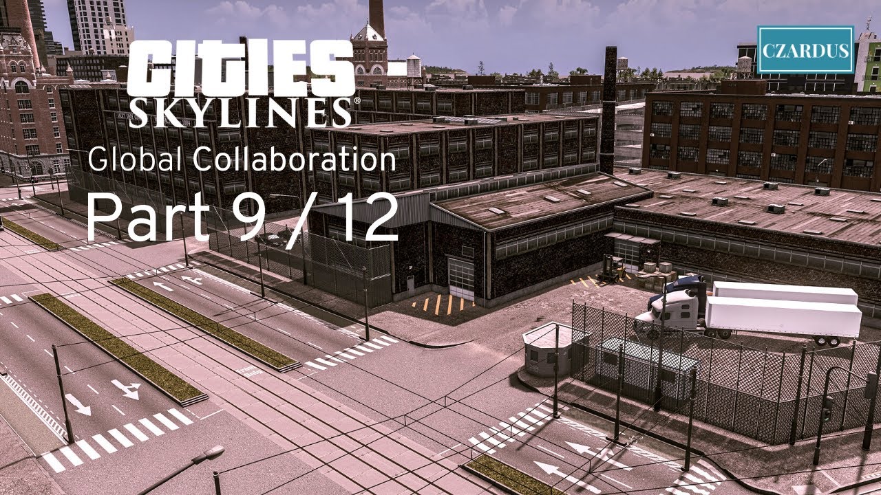 Cities Skylines: Global Collaboration - Part 9 - Brownstone