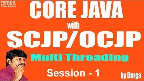 Core Java with OCJP/SCJP: Multi Threading Part-1 || Introduction