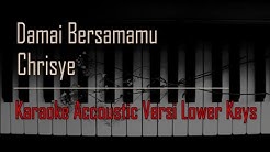 #karaokedamaibersamamu #karaokechrisye #piano Chrisye - Damai Bersamamu Karaoke Versi Lower Keys  - Durasi: 5:32. 