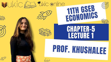 11th GSEB Economics Chapter-5 Lec 1 | Class 11 | Session 2022-23 | UKIC | Prof. Khushalee Kachchhy
