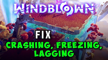 How to Fix Windblown Crashing, Freezing, and Lagging on PC