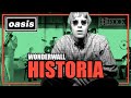 Oasis - Wonderwall // Historia Detrás De La Canción
