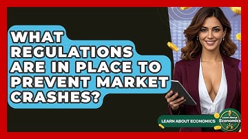 What Regulations Are In Place To Prevent Market Crashes? - Learn About Economics