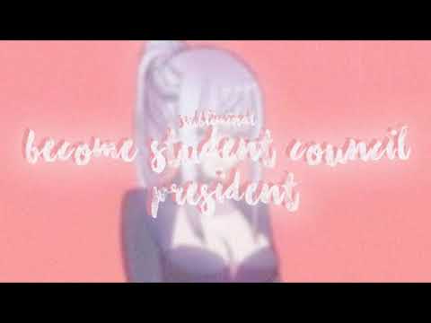 Become STUDENT COUNCIL PRESIDENT Subliminal