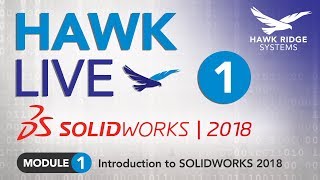 HawkLive Module 1: Introduction to SOLIDWORKS 2018