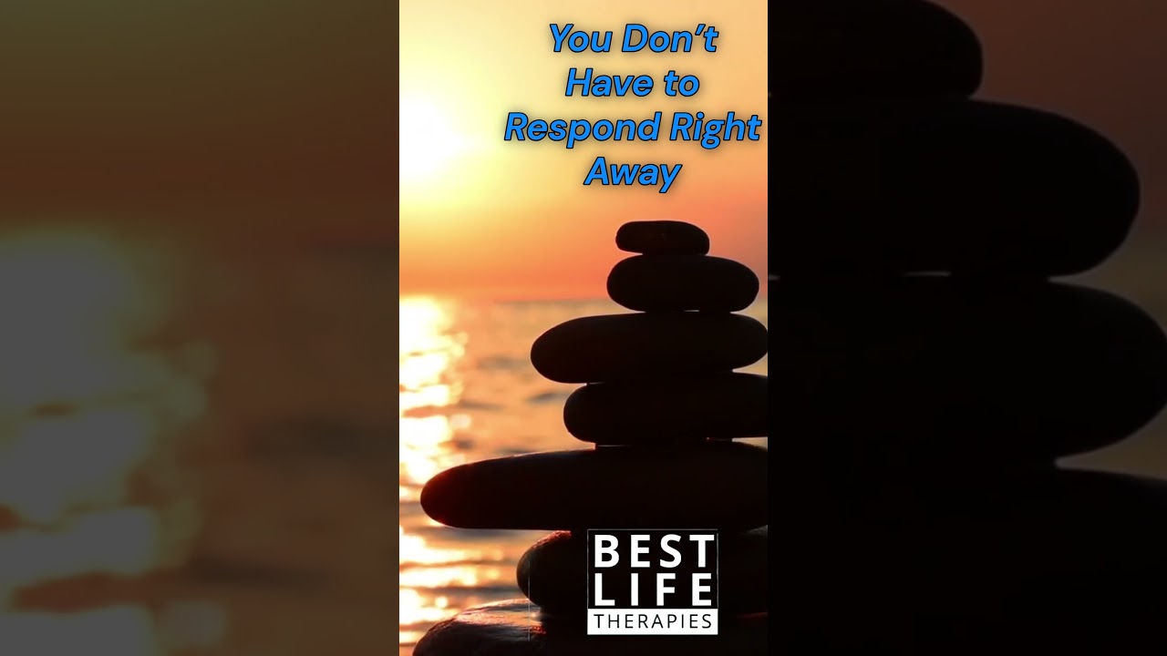 You Don’t Have to Respond Right Away 